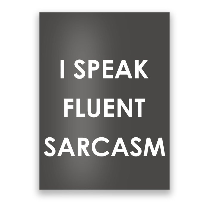I Speak Fluent Sarcasm Poster