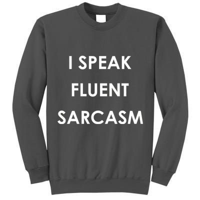 I Speak Fluent Sarcasm Tall Sweatshirt