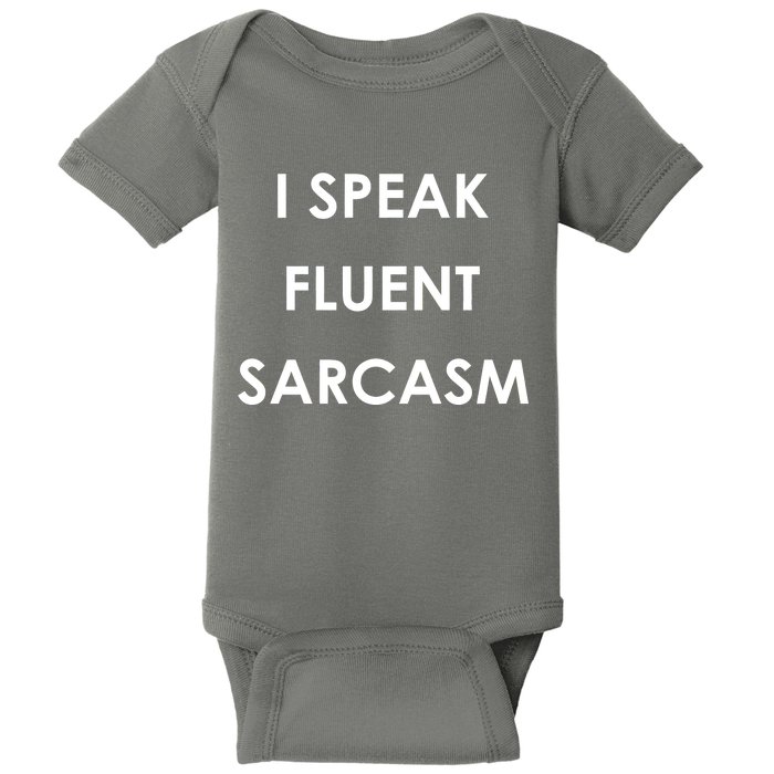 I Speak Fluent Sarcasm Baby Bodysuit