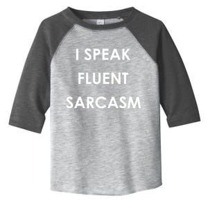 I Speak Fluent Sarcasm Toddler Fine Jersey T-Shirt