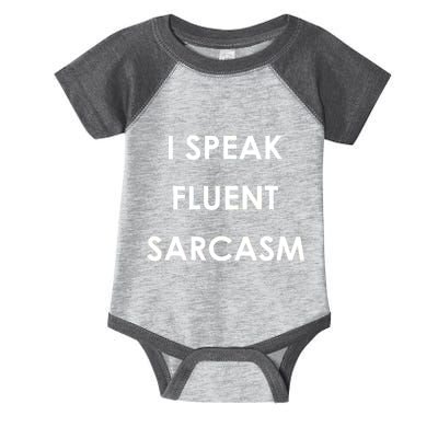 I Speak Fluent Sarcasm Infant Baby Jersey Bodysuit