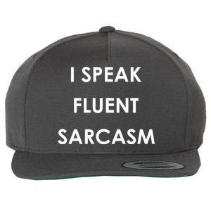 I Speak Fluent Sarcasm Wool Snapback Cap