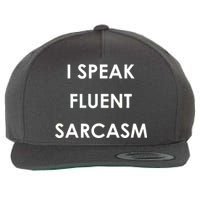 I Speak Fluent Sarcasm Wool Snapback Cap