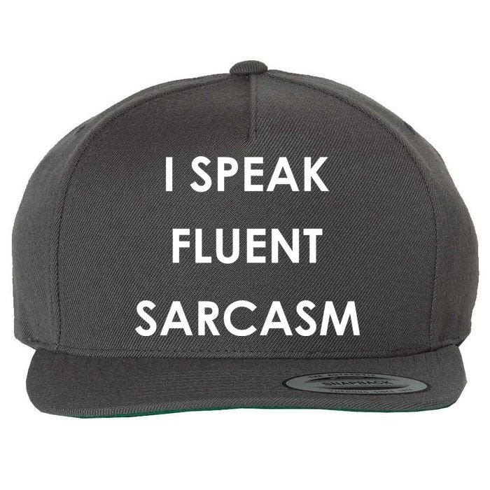 I Speak Fluent Sarcasm Wool Snapback Cap