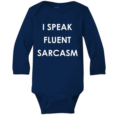 I Speak Fluent Sarcasm Baby Long Sleeve Bodysuit