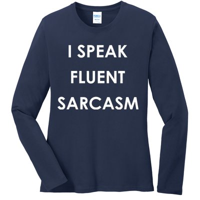 I Speak Fluent Sarcasm Ladies Long Sleeve Shirt