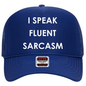 I Speak Fluent Sarcasm High Crown Mesh Back Trucker Hat