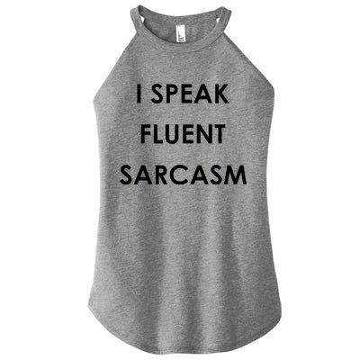 I Speak Fluent Sarcasm Women’s Perfect Tri Rocker Tank