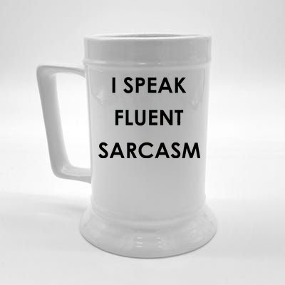 I Speak Fluent Sarcasm Beer Stein