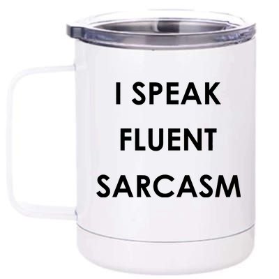 I Speak Fluent Sarcasm 12 oz Stainless Steel Tumbler Cup