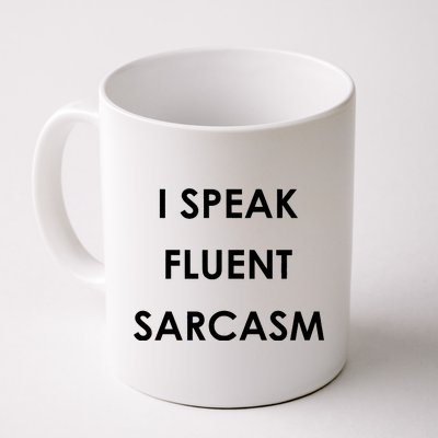 I Speak Fluent Sarcasm Coffee Mug