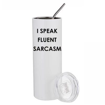 I Speak Fluent Sarcasm Stainless Steel Tumbler