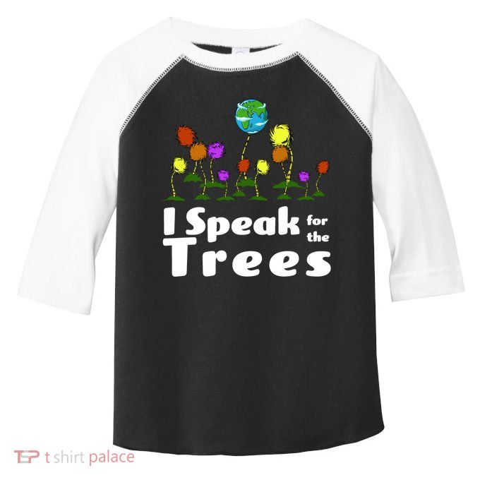 I Speak For The Trees Toddler Fine Jersey T-Shirt
