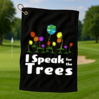 I Speak For The Trees Golf Towel