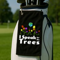 I Speak For The Trees Golf Towel