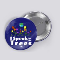 I Speak For The Trees Button