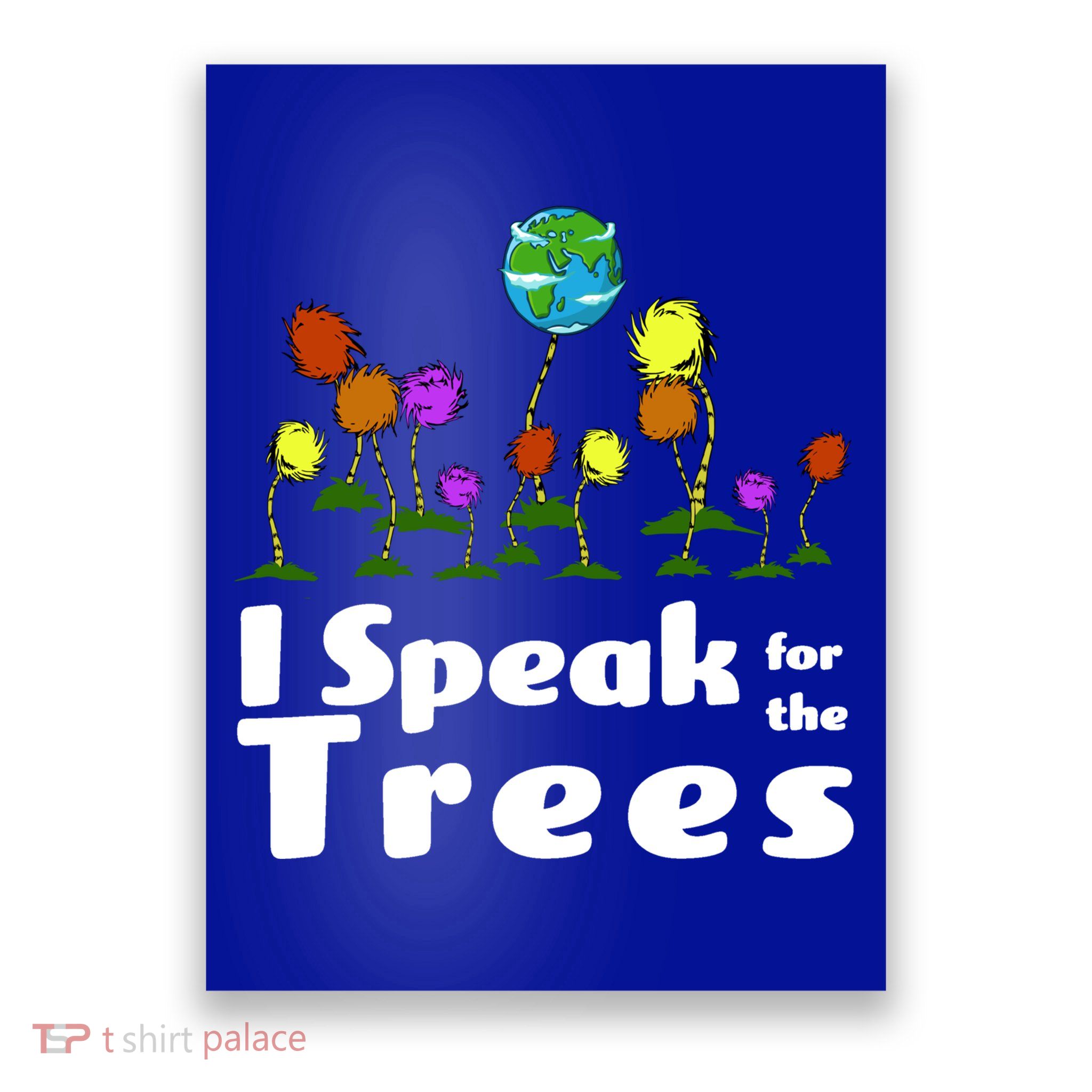 I Speak For The Trees Poster