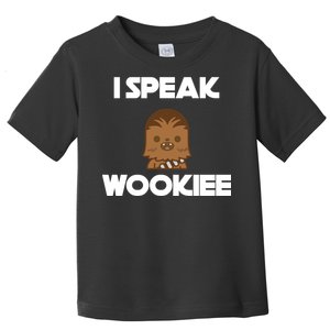 I Speak Wookiee Toddler T-Shirt