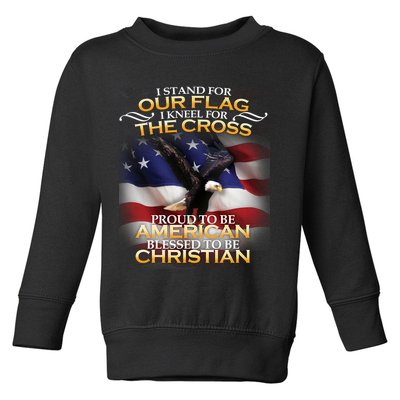 I Stand For Our Flag Kneel For The Cross Proud American Christian  Toddler Sweatshirt