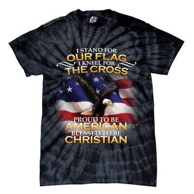 I Stand For Our Flag Kneel For The Cross Proud American Christian  Tie-Dye T-Shirt