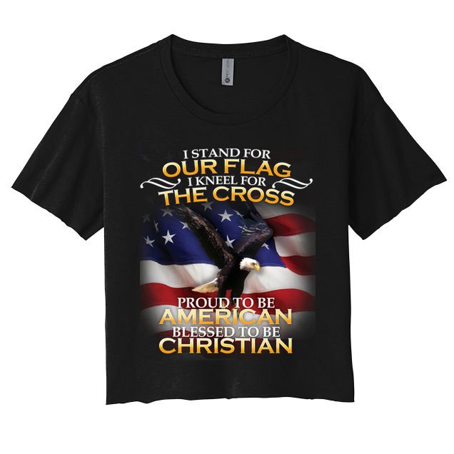 I Stand For Our Flag Kneel For The Cross Proud American Christian  Crop Top