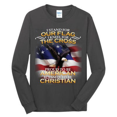 I Stand For Our Flag Kneel For The Cross Proud American Christian  Tall Long Sleeve T-Shirt