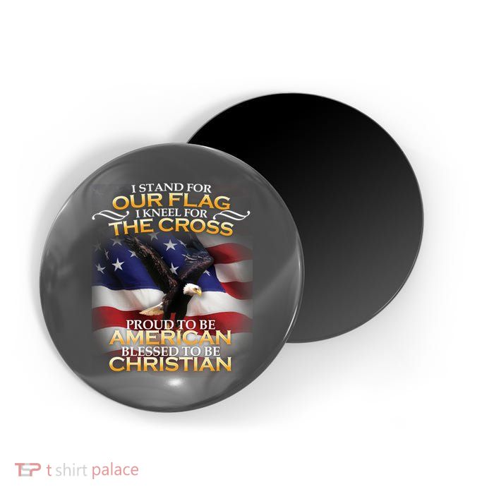 I Stand For Our Flag Kneel For The Cross Proud American Christian  Magnet