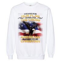I Stand For Our Flag Kneel For The Cross Proud American Christian  Garment-Dyed Sweatshirt
