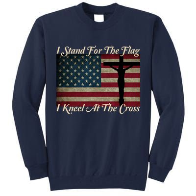 I Stand For The Flag And Kneel For The Cross Tall Sweatshirt