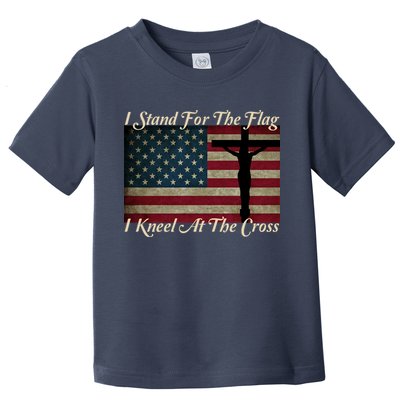 I Stand For The Flag And Kneel For The Cross Toddler T-Shirt