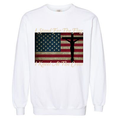 I Stand For The Flag And Kneel For The Cross Garment-Dyed Sweatshirt