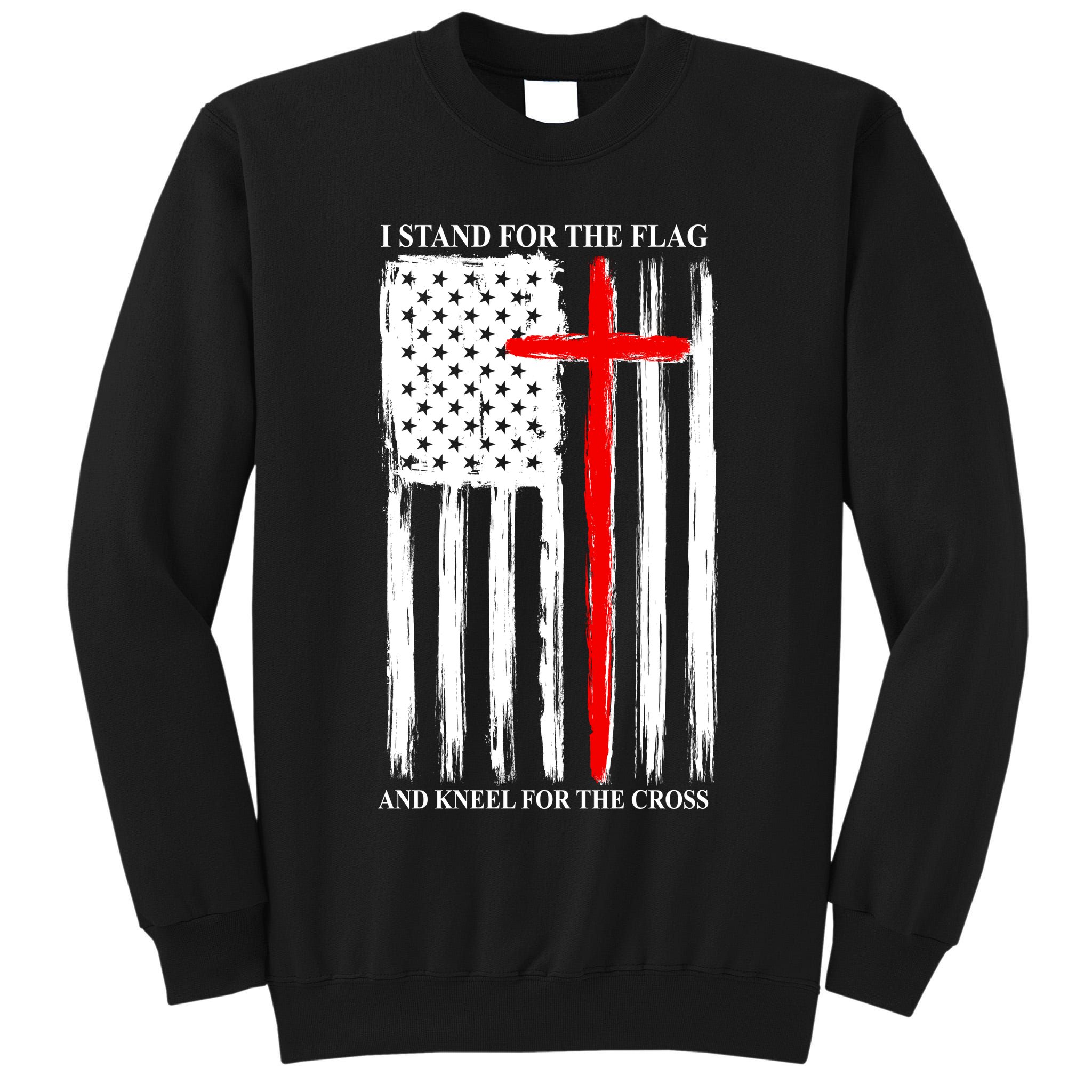 I Stand For the Flag And Kneel For The Cross Flag Tall Sweatshirt