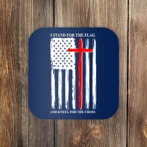 I Stand For the Flag And Kneel For The Cross Flag Coaster