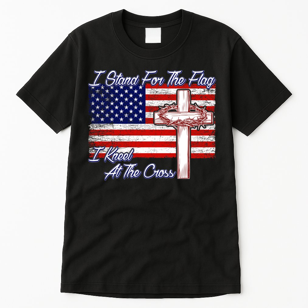 I Stand For The Flag I Kneel For The Cross Crown Of Thorns Tall T-Shirt