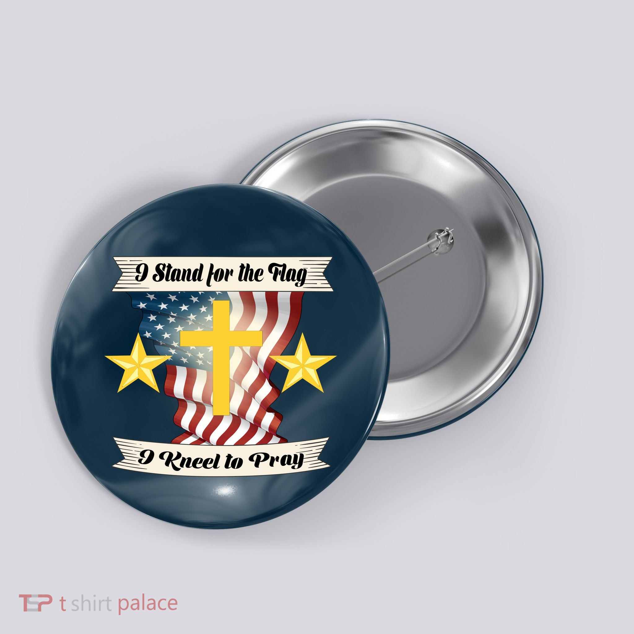 I Stand For The Flag I kneel To Pray America Button