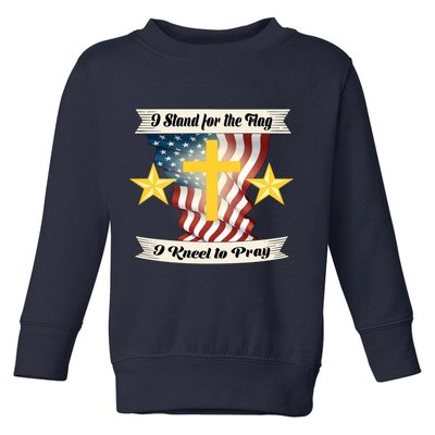 I Stand For The Flag I kneel To Pray America Toddler Sweatshirt
