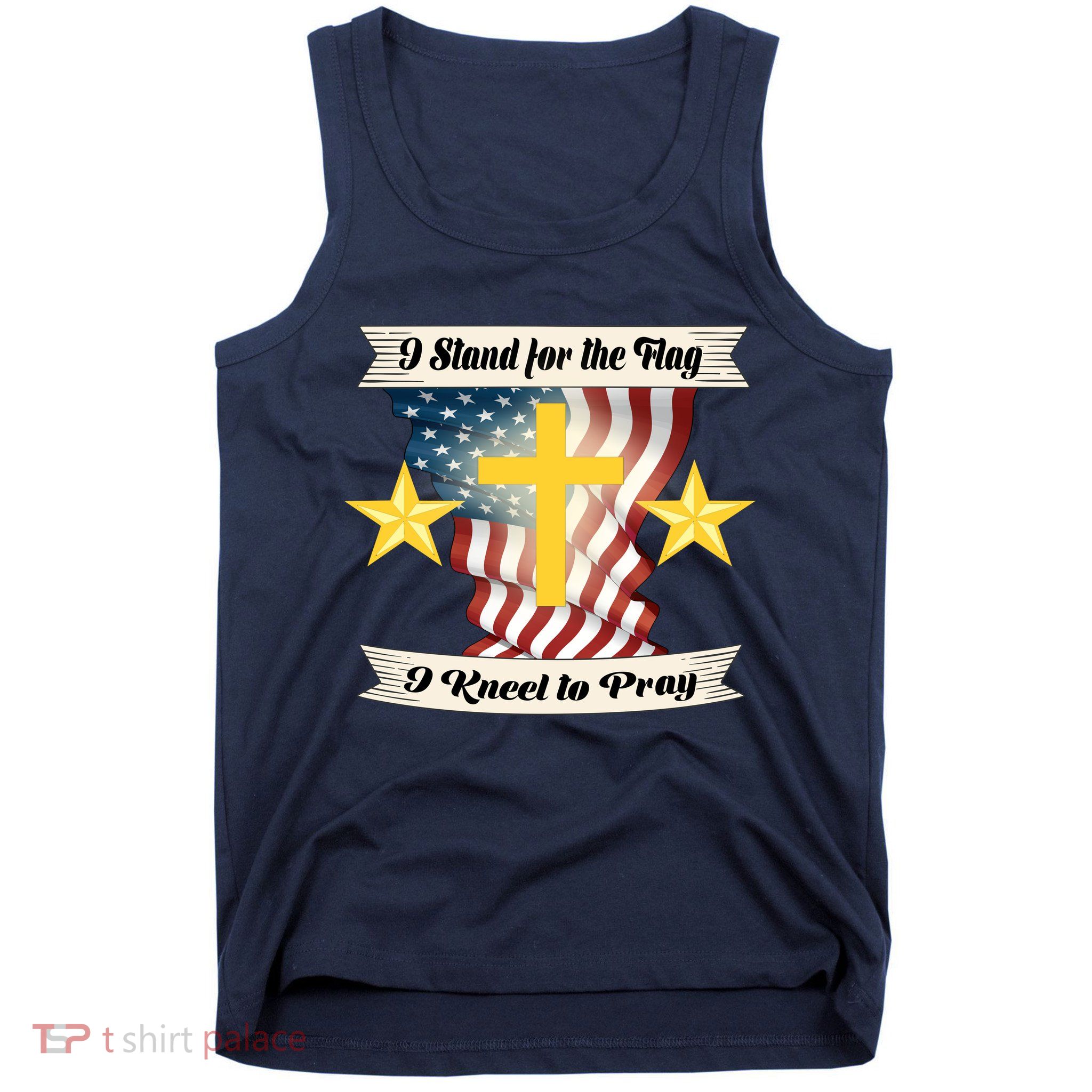 I Stand For The Flag I kneel To Pray America Tank Top
