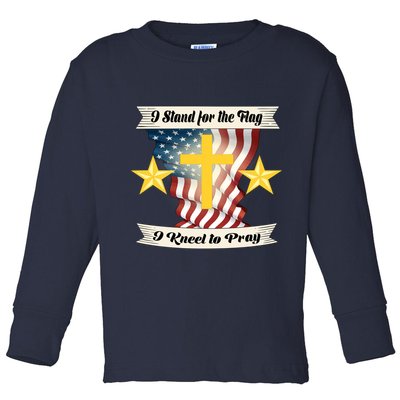 I Stand For The Flag I kneel To Pray America Toddler Long Sleeve Shirt