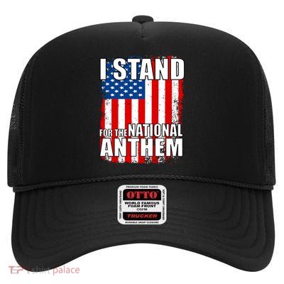 I Stand For The National Anthem High Crown Mesh Back Trucker Hat