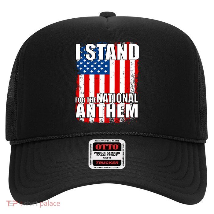 I Stand For The National Anthem High Crown Mesh Back Trucker Hat