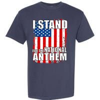 I Stand For The National Anthem Garment-Dyed Heavyweight T-Shirt