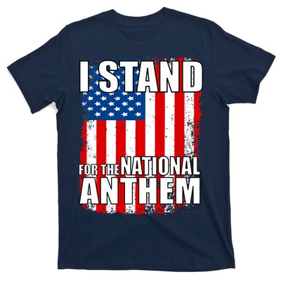 I Stand For The National Anthem T-Shirt