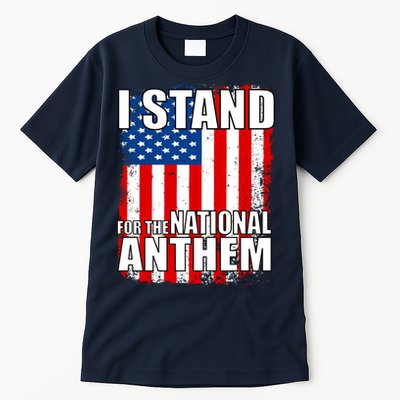 I Stand For The National Anthem Tall T-Shirt