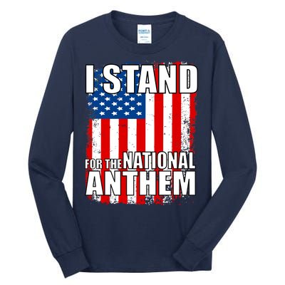 I Stand For The National Anthem Tall Long Sleeve T-Shirt