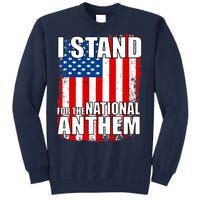 I Stand For The National Anthem Tall Sweatshirt