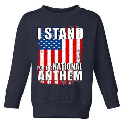 I Stand For The National Anthem Toddler Sweatshirt