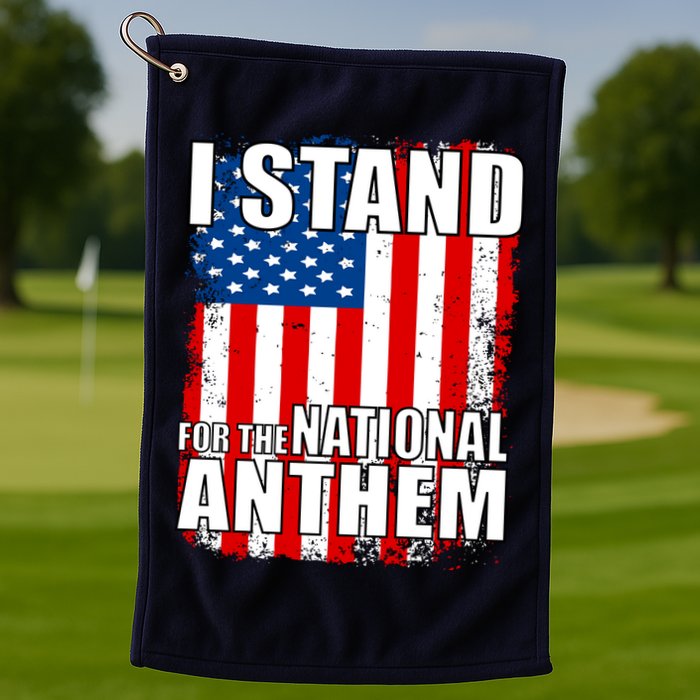 I Stand For The National Anthem Golf Towel