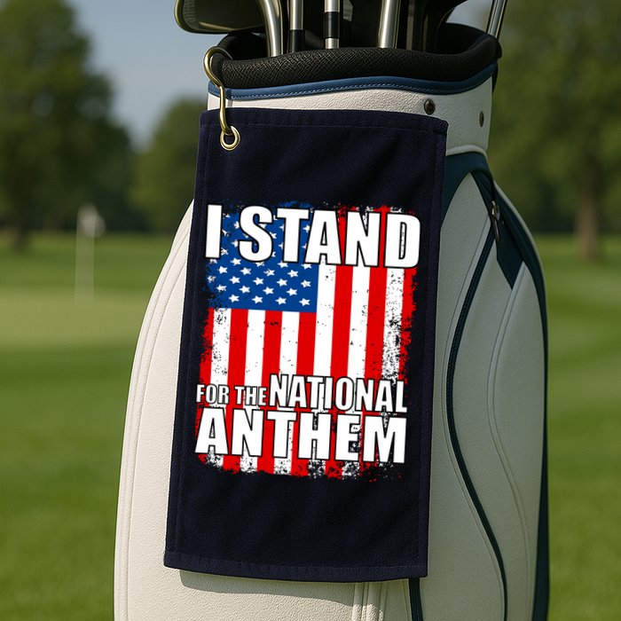 I Stand For The National Anthem Golf Towel