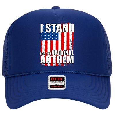 I Stand For The National Anthem High Crown Mesh Back Trucker Hat