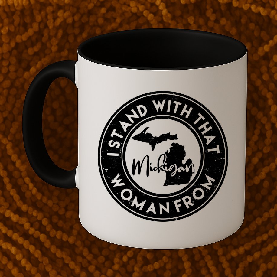 I Stand With That Woman From Michigan Mug